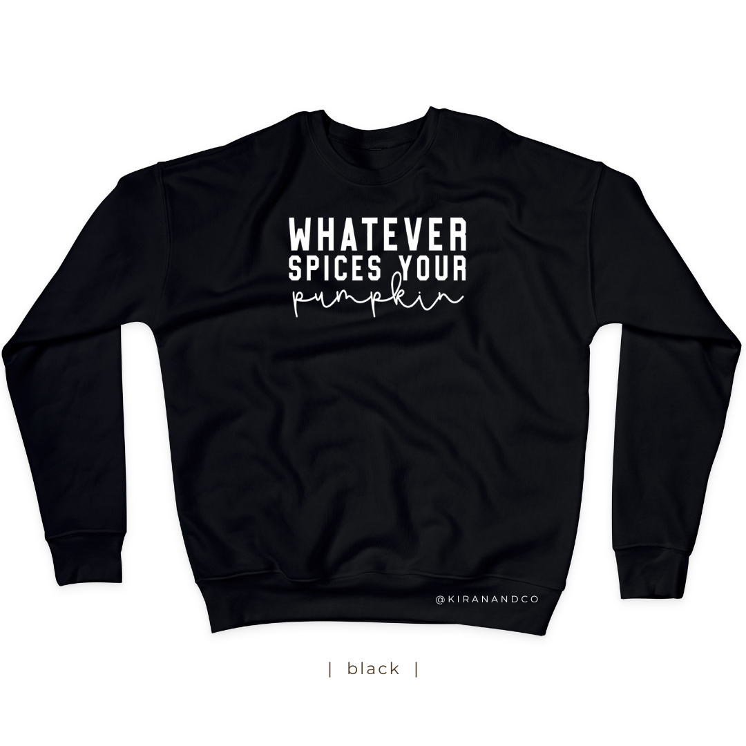 Whatever Spices Your Pumpkin Sweatshirt