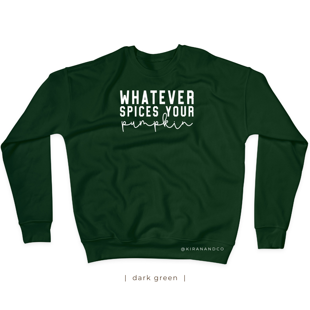 Whatever Spices Your Pumpkin Sweatshirt
