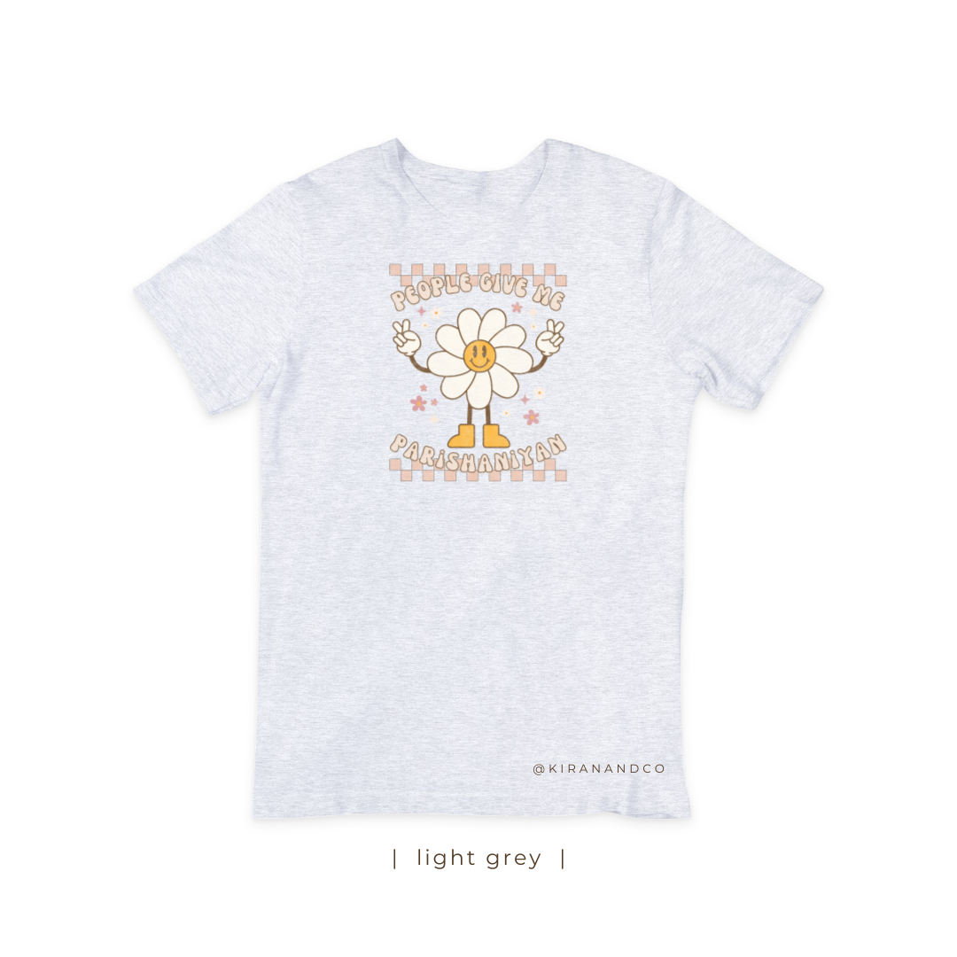 People Give Me Parishaniyan T-Shirt