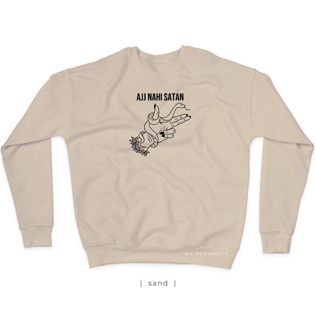 Ajj Nahi Satan Sweatshirt