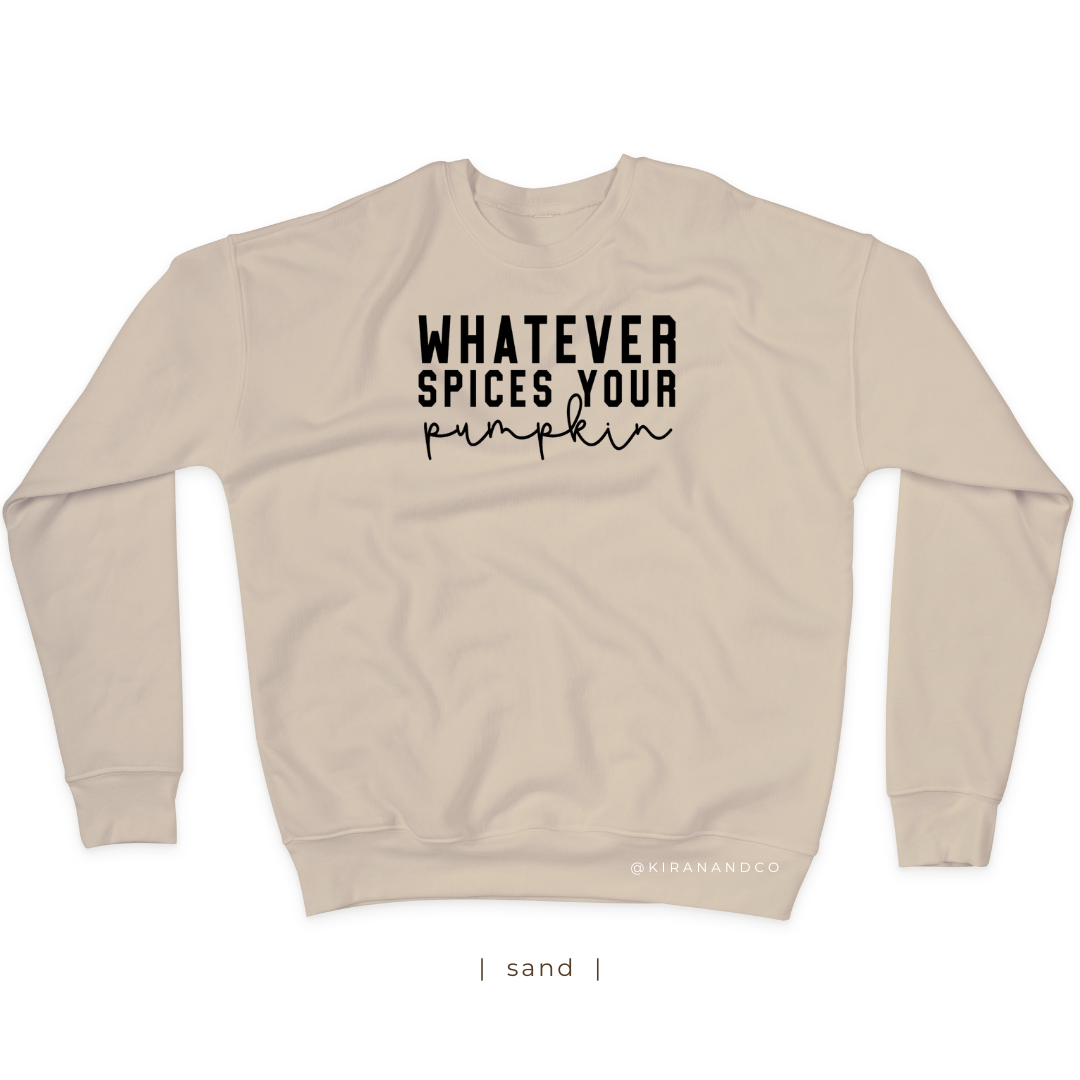 Whatever Spices Your Pumpkin Sweatshirt