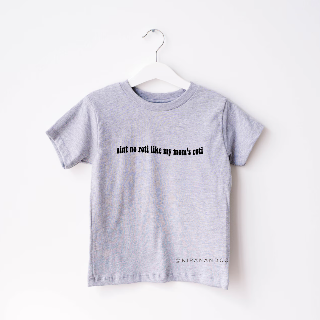 Ain't No Roti Like My Mom's Roti Kids T-Shirt