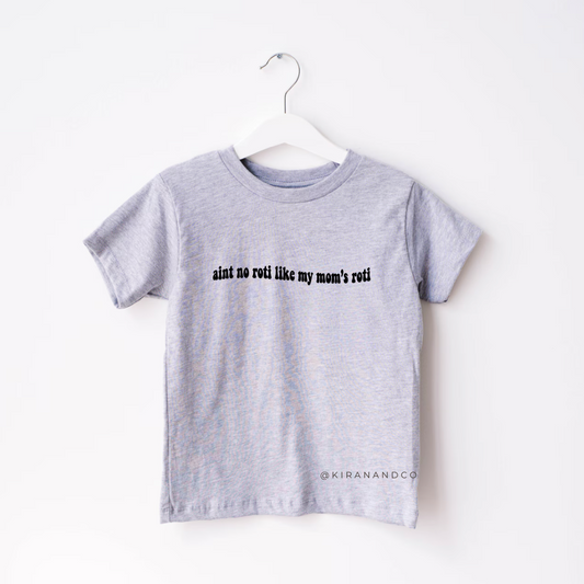 Ain't No Roti Like My Mom's Roti Kids T-Shirt