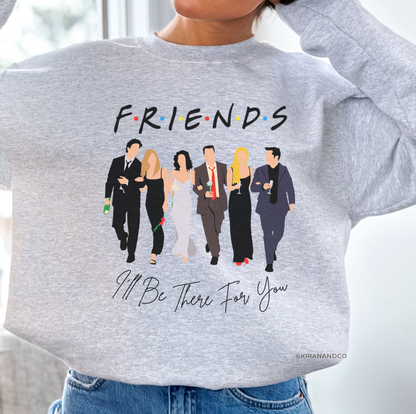I'll Be There For You Sweatshirt