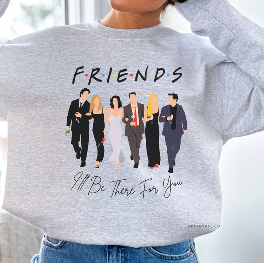 I'll Be There For You Sweatshirt