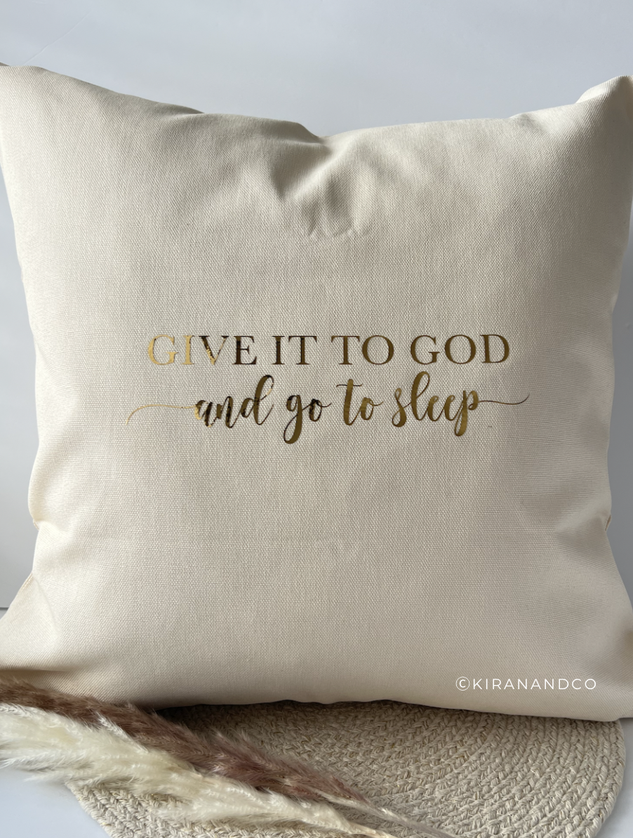 Give It To God And Go To Sleep Cushion Cover