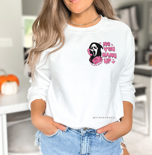 No You Hang Up Sweatshirt