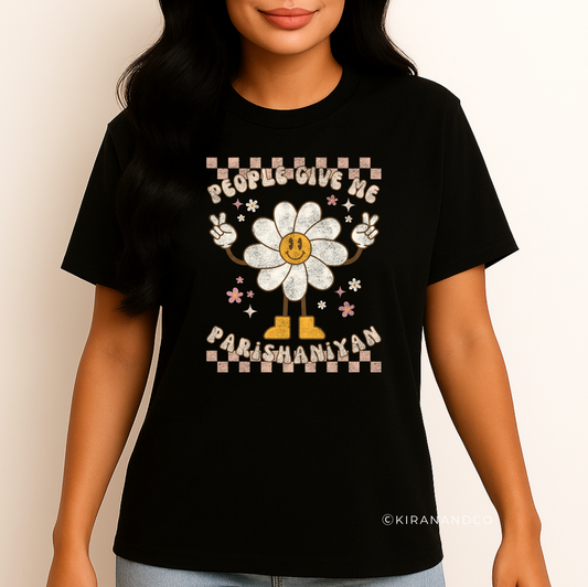 People Give Me Parishaniyan T-Shirt