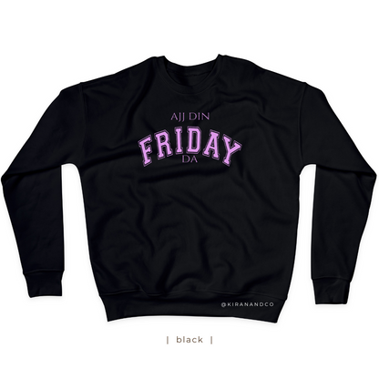 Ajj Din Friday Da Sweatshirt