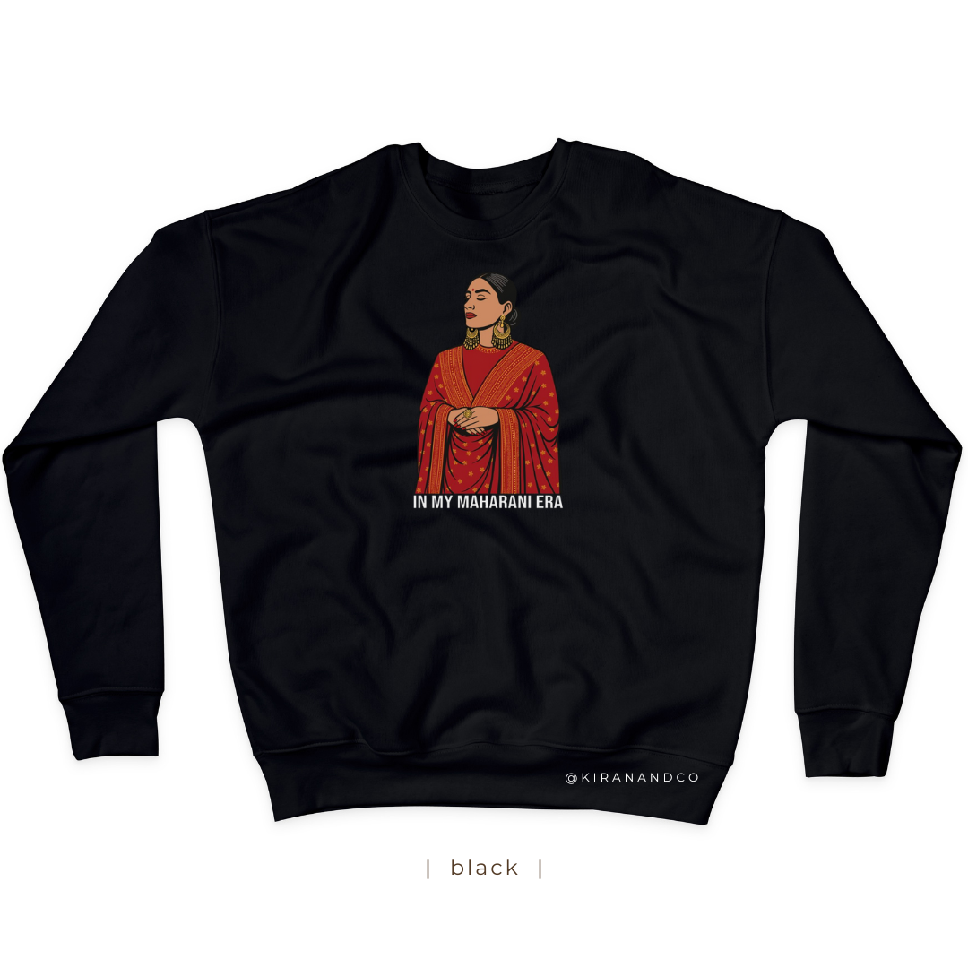 In My Maharani Era Sweatshirt