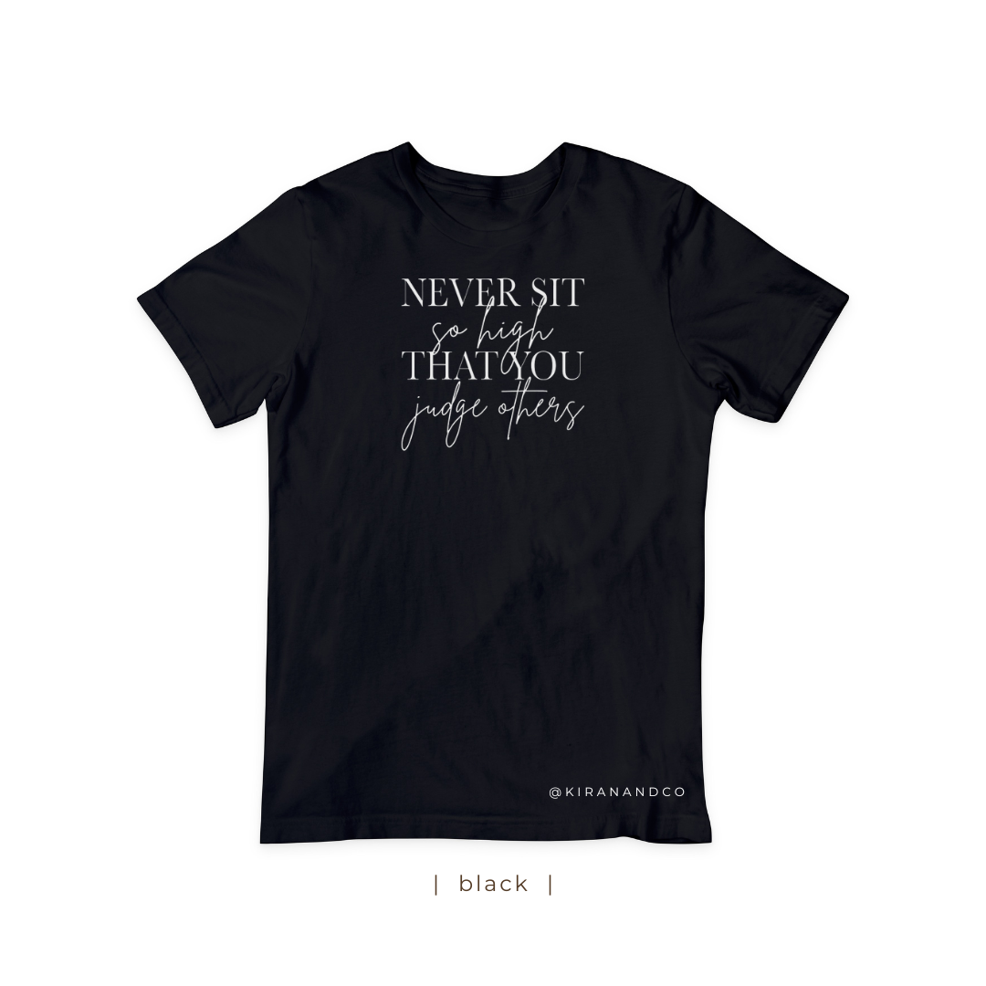 Never Sit So High T-Shirt