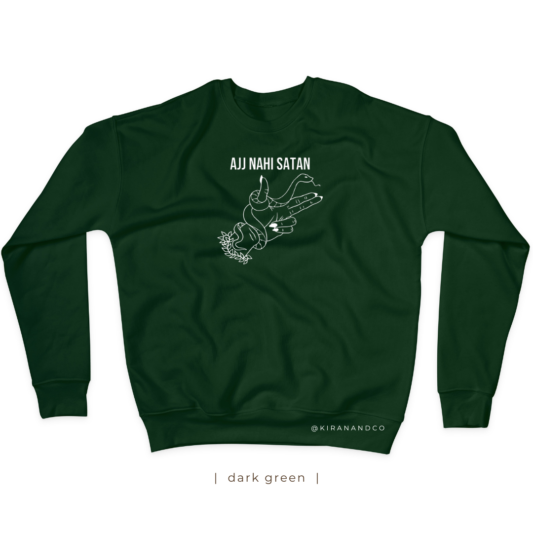 Ajj Nahi Satan Sweatshirt