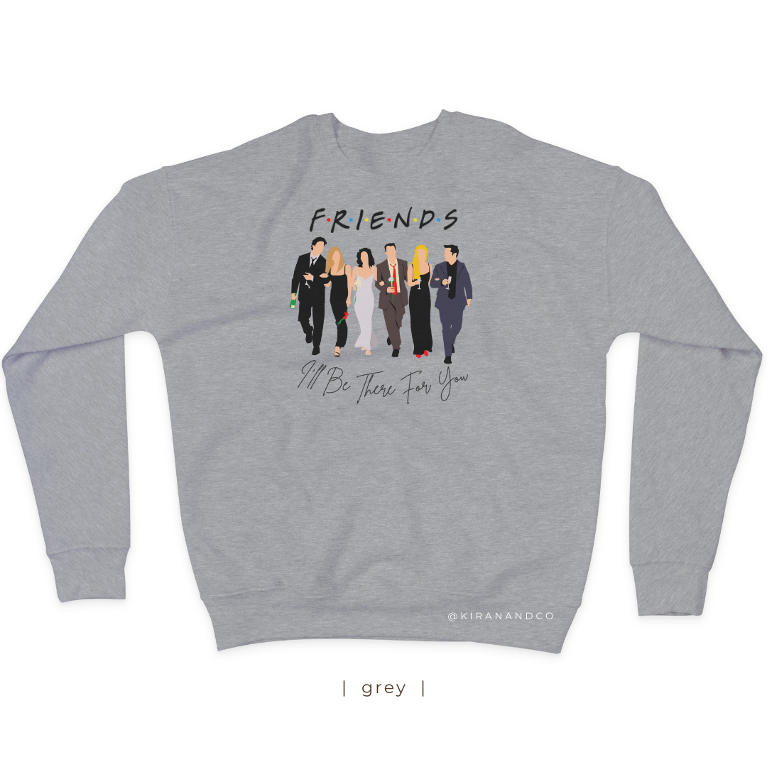 I'll Be There For You Sweatshirt