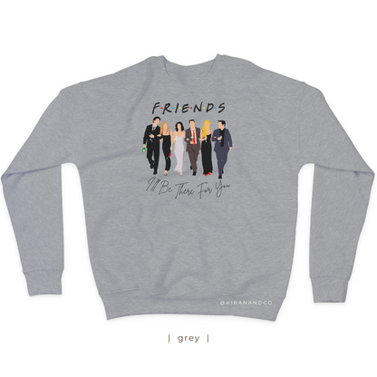 I'll Be There For You Sweatshirt