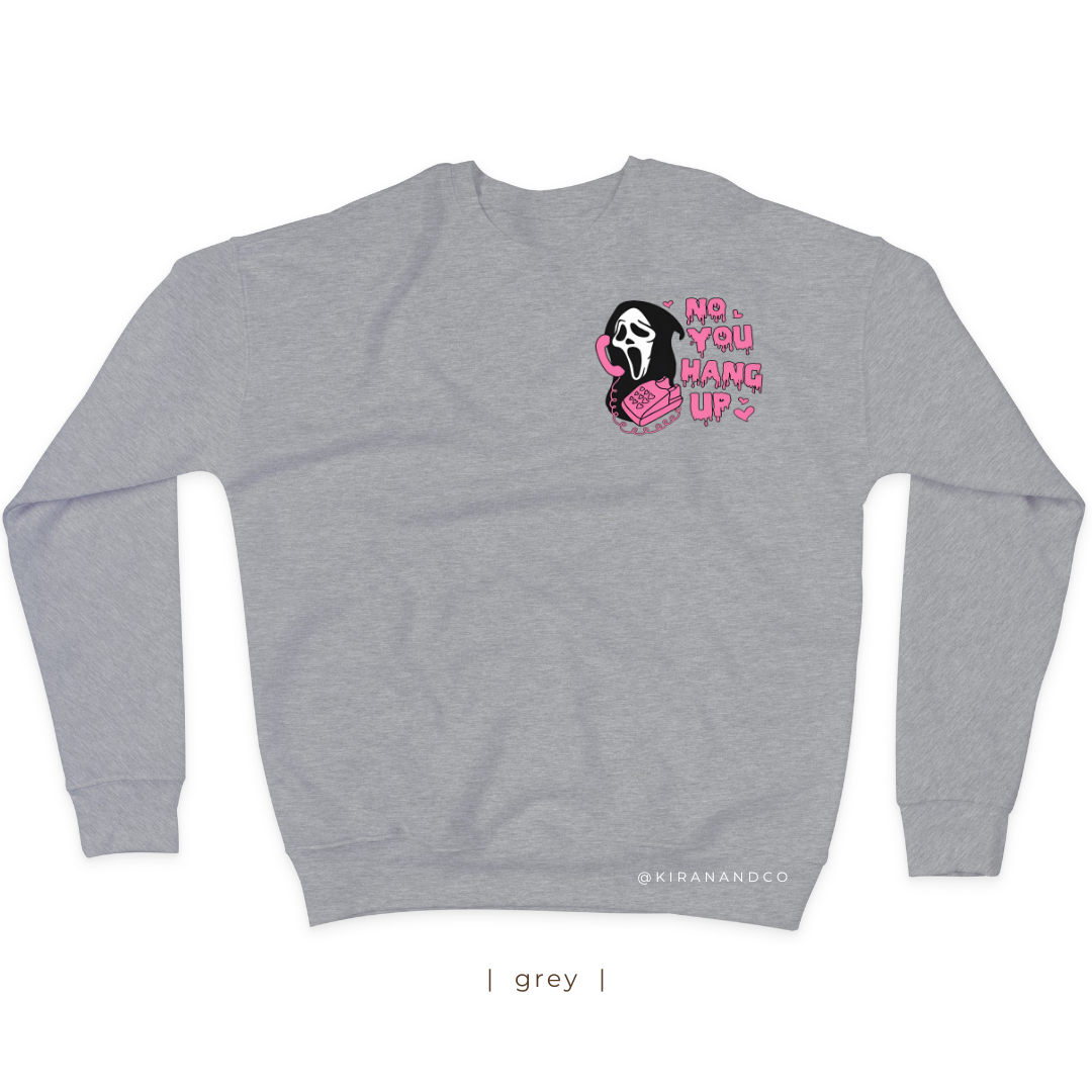 No You Hang Up Sweatshirt