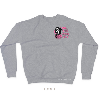 No You Hang Up Sweatshirt