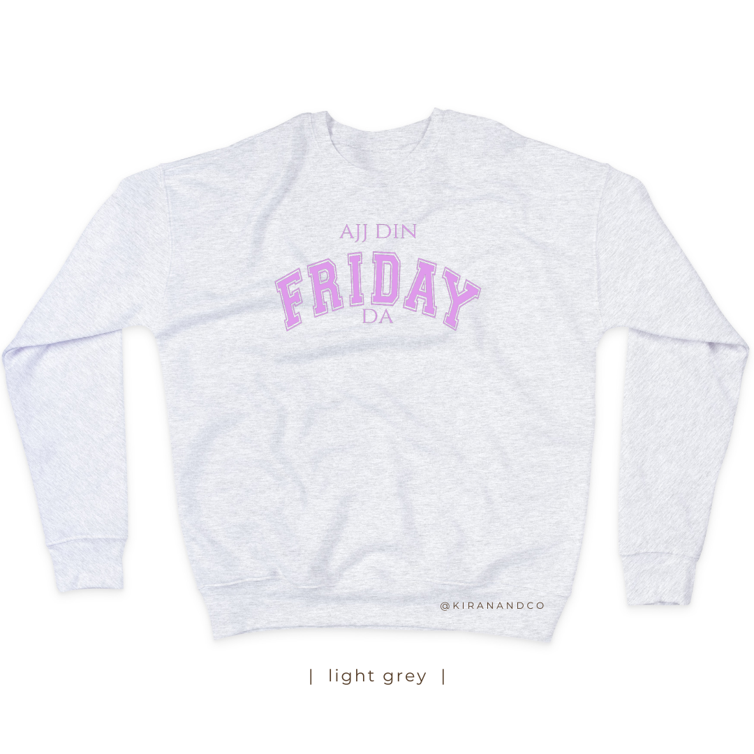Ajj Din Friday Da Sweatshirt