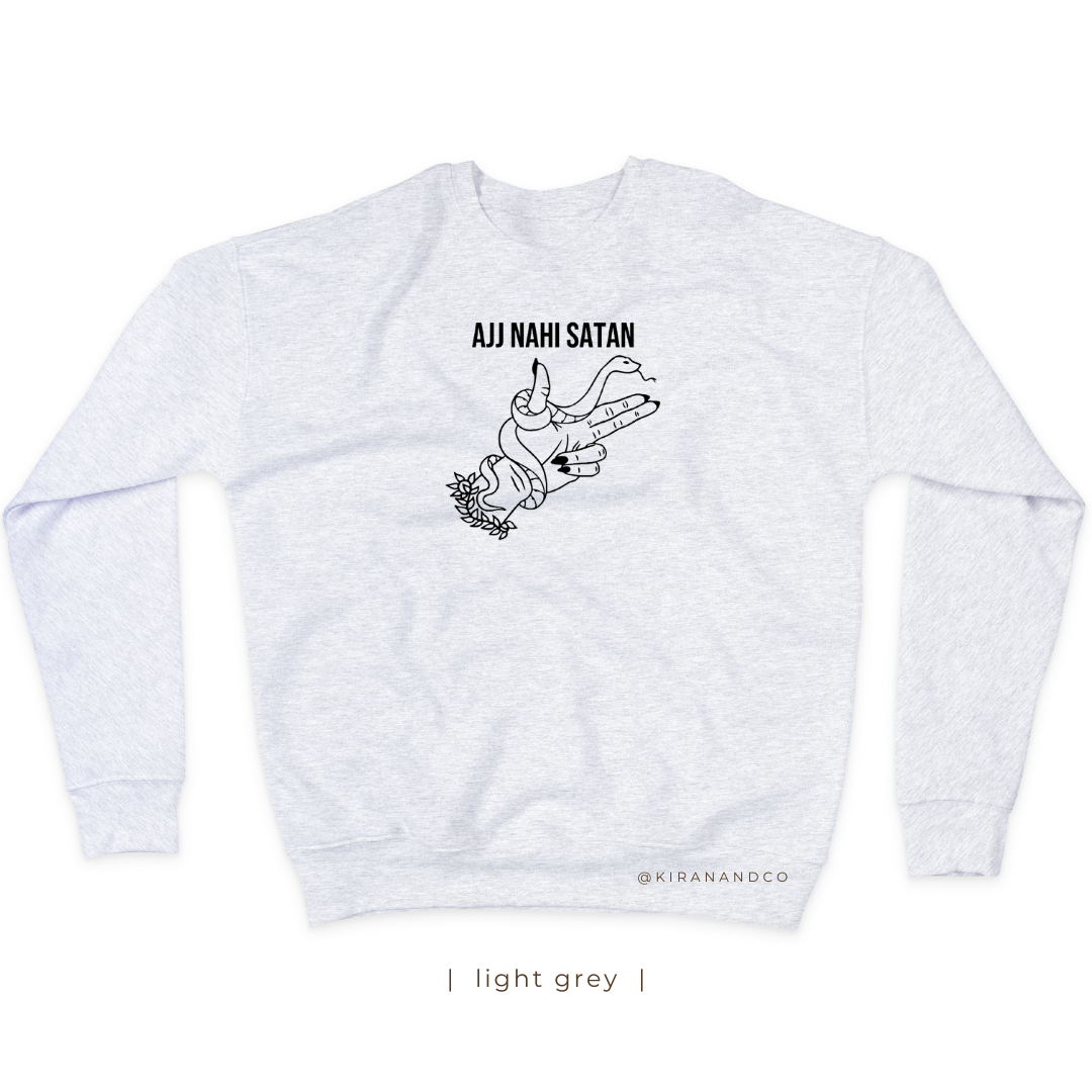 Ajj Nahi Satan Sweatshirt