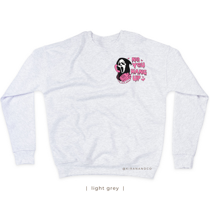 No You Hang Up Sweatshirt