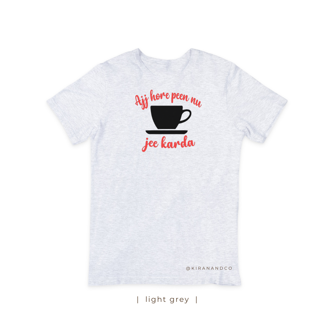 Ajj Hore Peen Nu Jee Karda T-Shirt