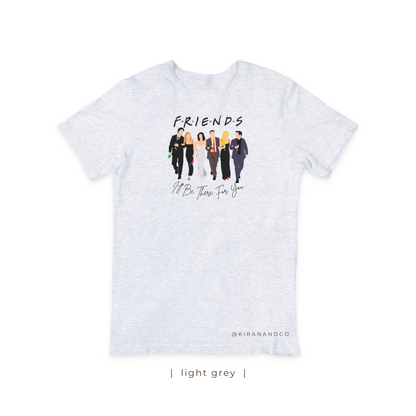 I'll Be There For You T-Shirt