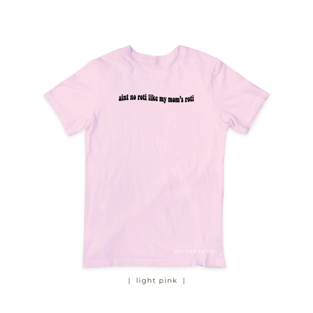 Aint No Roti Like My Mom's Roti T-Shirt