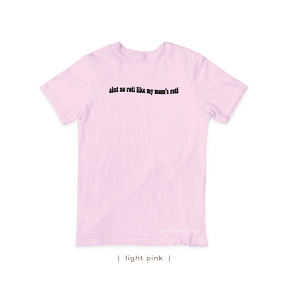 Aint No Roti Like My Mom's Roti T-Shirt