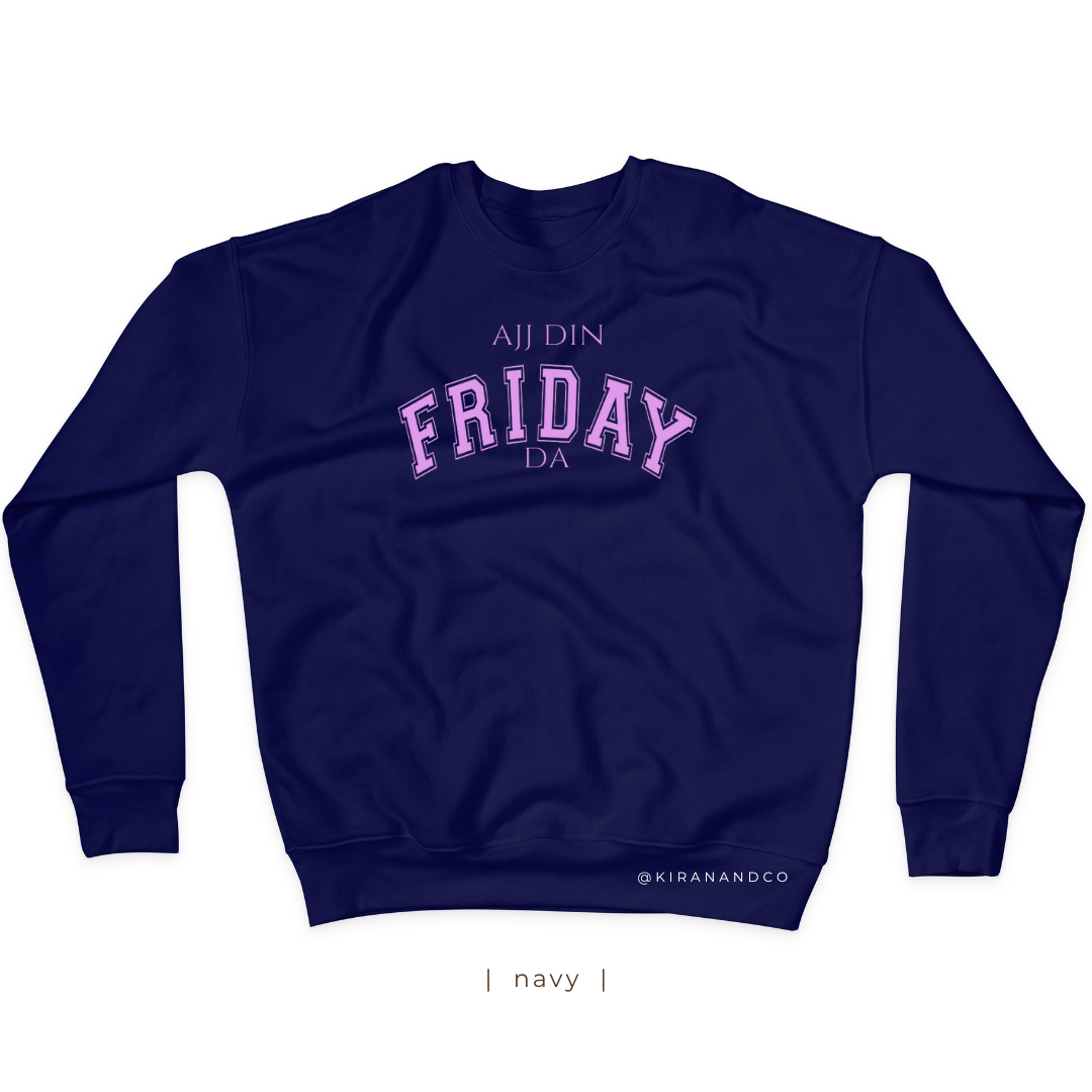 Ajj Din Friday Da Sweatshirt