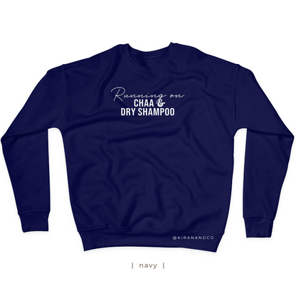 Chaa and Dry Shampoo Sweatshirt
