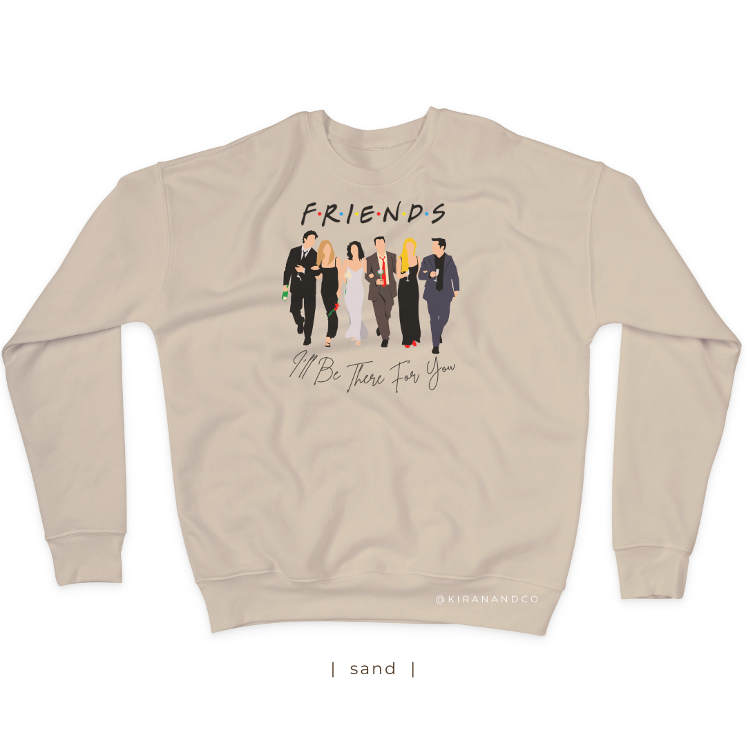 I'll Be There For You Sweatshirt