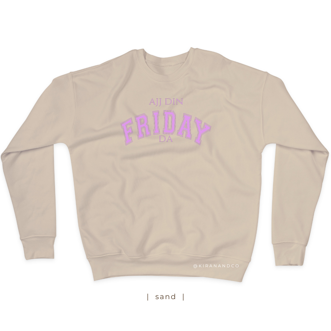 Ajj Din Friday Da Sweatshirt