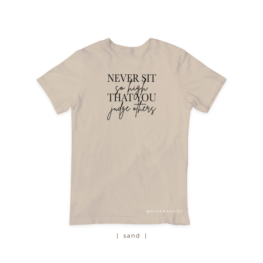 Never Sit So High T-Shirt