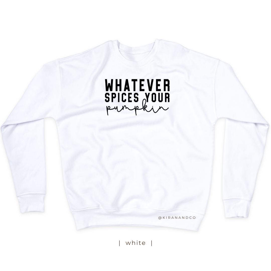 Whatever Spices Your Pumpkin Sweatshirt