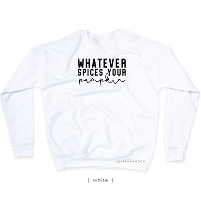 Whatever Spices Your Pumpkin Sweatshirt