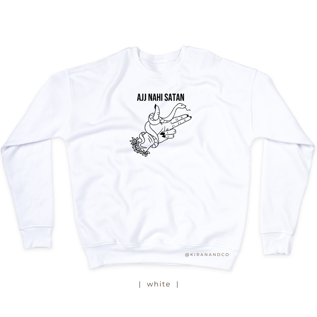 Ajj Nahi Satan Sweatshirt