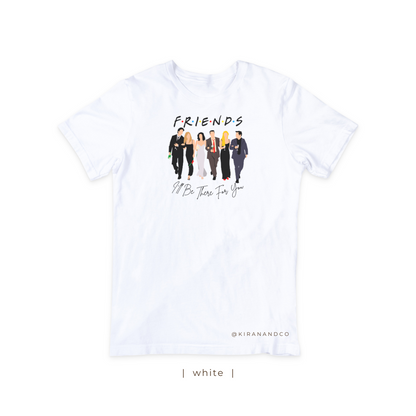 I'll Be There For You T-Shirt