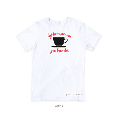 Ajj Hore Peen Nu Jee Karda T-Shirt