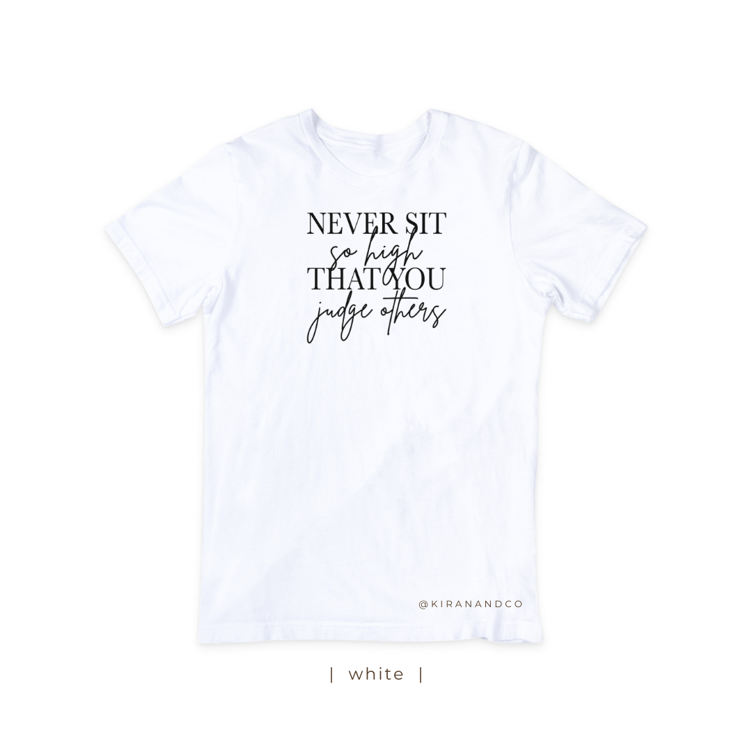 Never Sit So High T-Shirt