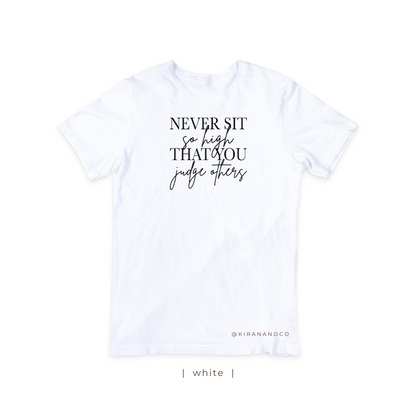 Never Sit So High T-Shirt